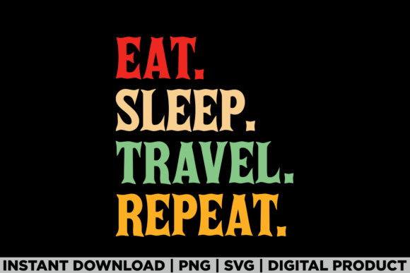 Eat Sleep Travel Repeat Funny Traveller Graphics