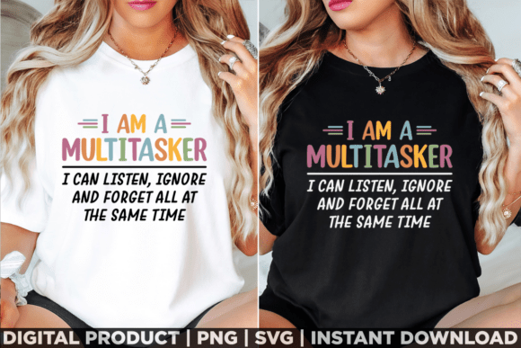 I Am Multitasker I Can Listen Ignore
