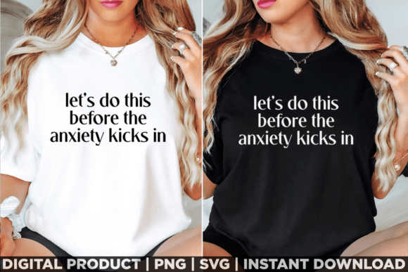 Let's Do This Before the Anxiety Kicks Graphics and T-Shirt Designs