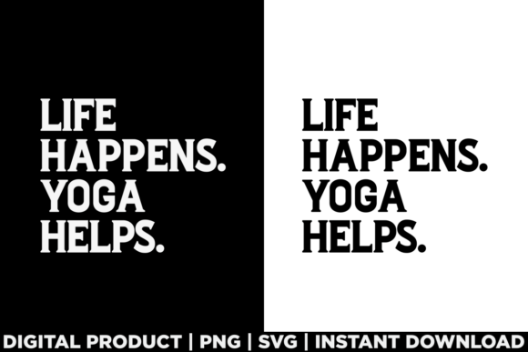 Life Happens Yoga Helps Yoga Lovers Graphics