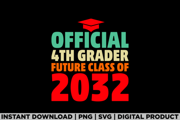 Official 4th Grader Future Class of 2032 Graphics and T-Shirt Designs