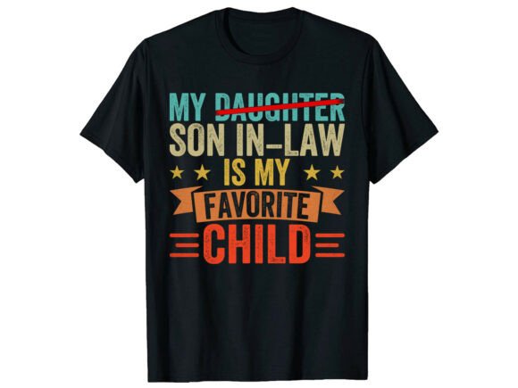 Son in Law Favorite Child Family T-Shirt Graphics